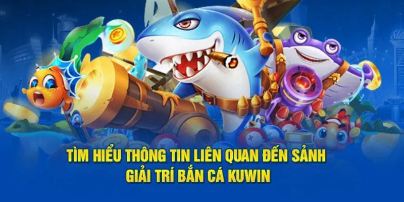 Đặc điểm của game bắn cá Kuwin