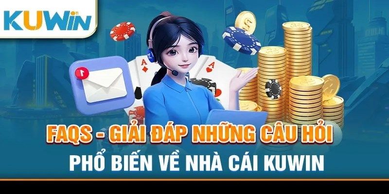 FAQs- giải đáp mọi vấn đề người chơi gặp phải