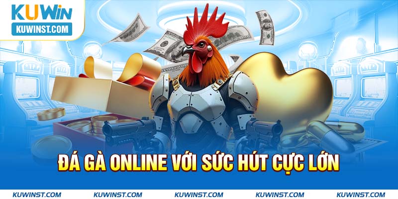 Đá gà online với sức hút cực lớn