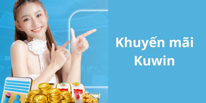 Điều kiện nhận khuyến mãi Kuwin