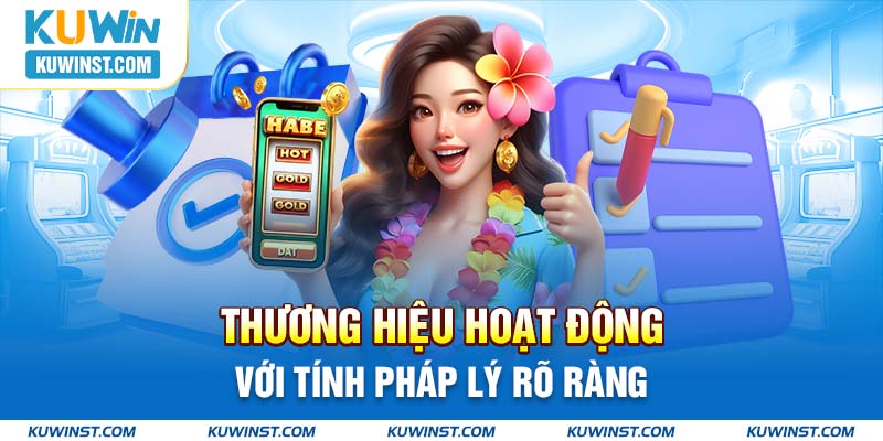 Thương hiệu hoạt động với tính pháp lý rõ ràng