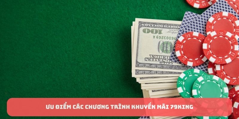 Ưu điểm các chương trình khuyến mãi 79KING